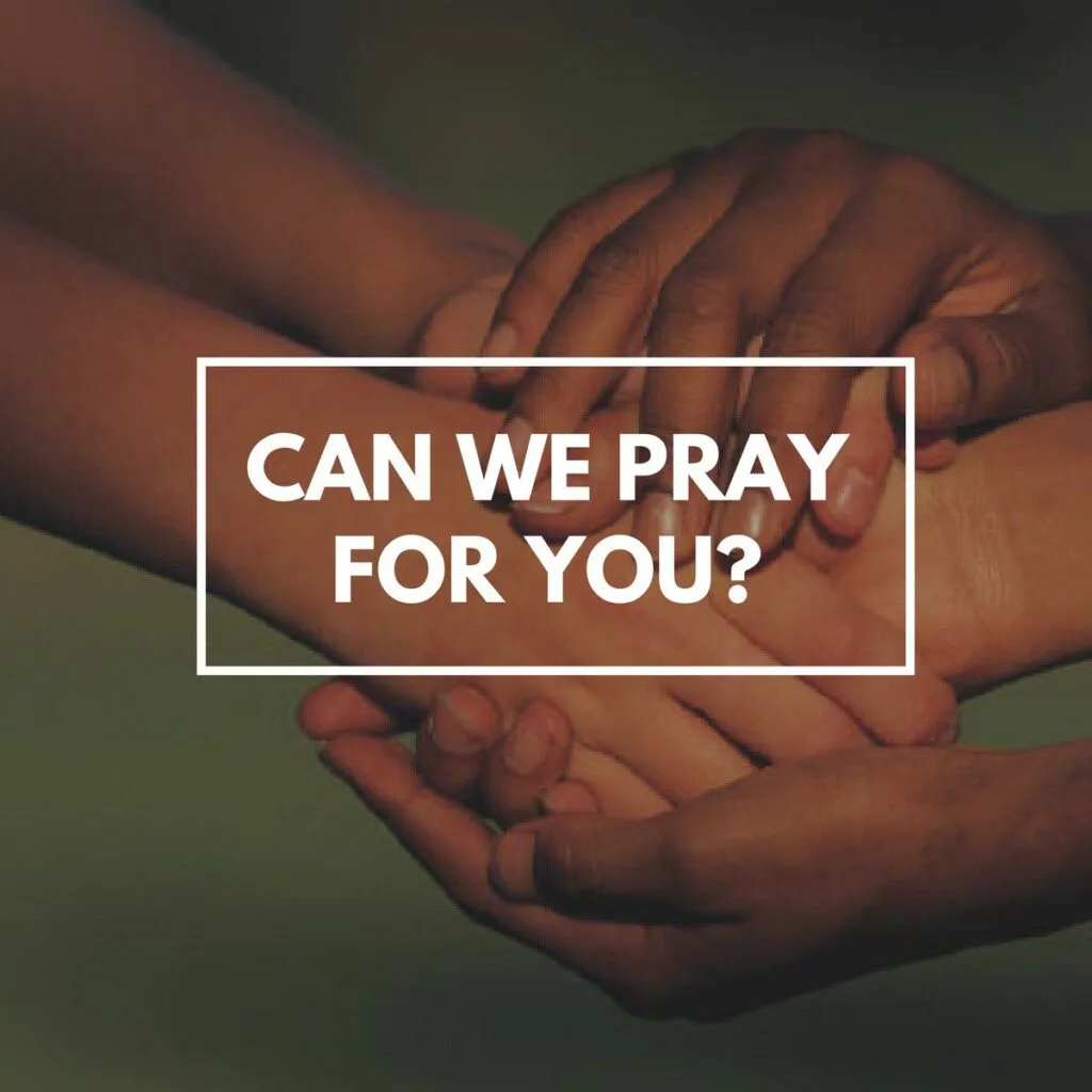 Can we pray for you?